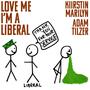 Love Me, I'm a Liberal