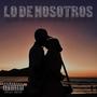 LO DE NOSOTROS (Explicit)