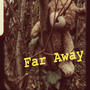 Far Away