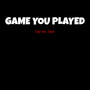 Game You Played