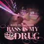 Bass Is My Drug (Explicit)