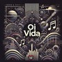 Oi Vida (Explicit)