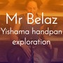 Mr Belaz (Yishama handpan exploration)