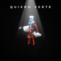 Quiero Verte (Explicit)