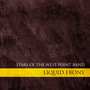 West Point Band: Liquid Ebony - Stars of The West Point Band