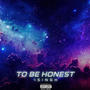 To Be Honest (Explicit)