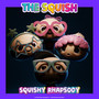 Squishy Rhapsody