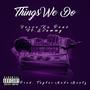 Things We Do (feat. Scummy) [Explicit]