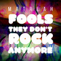 Fools They Don't Rock Anymore by MATREAH (Explicit)
