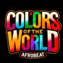 COLORS OF THE WORLD (AFROBEAT Version)