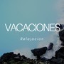 Vacaciones: Relajacíon, Volver por Buen Tiempo, Zen, Nueva Energia