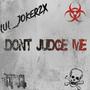 Don't Judge Me (Explicit)