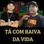 Tá com raiva da vida (Explicit)