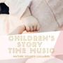 Children's Story Time Music - Nature Sounds Lullabies