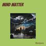 Mind Matter