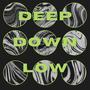 Deep Down Low