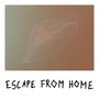 Escape From Home