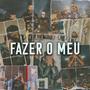 FAZER O MEU (Explicit)