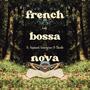 FRENCH BOSSA NOVA (feat. aupinard, gracegrace & Chezile)