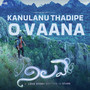 Kanulanu Thadipe O Vaana (From 