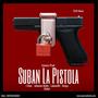 Suban La Pistola (feat. J Over, Lakiao40 & Bregadollar) [Explicit]