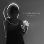 Closer to You