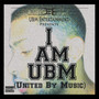 I Am UBM (United By Music) [Explicit]