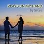 plays on my hand