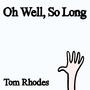 Oh Well, So Long