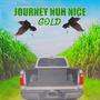 Journey Nuh Nice (feat. Gold)