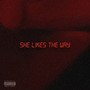 She Likes The Way (Explicit)