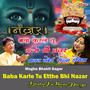 Baba Karle Tu Etthe Bhi Nazar Bhakt Koi Ronda Howega