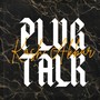 Plug Talk (Explicit)