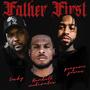 Father First (feat. Lucky & Pengame James) [Explicit]