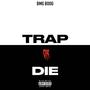 Trap or Die (Explicit)