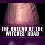 The Ballad of the Witches' Road (from 