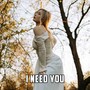 I Need You