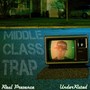 Middle Class Trap (feat. Underrated) (Explicit)