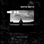 Gotta Get It (Explicit)