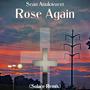 Rose Again (feat. Sean Anukwuem) [Solace Remix]