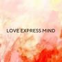 Love Express Mind