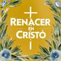 Renacer en Cristo