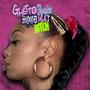 GHETTO BOUJEE HOOD BRAT (Explicit)