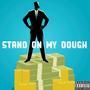 Stand On My Dough (feat. B The Best) [Explicit]