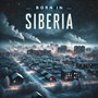 Born in Siberia (Explicit)