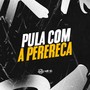 PULA COM A PERERECA (Explicit)