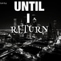 UNTIL I RETURN (Explicit)