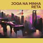 JOGA NA MINHA RETA (Explicit)