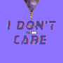 I don't care