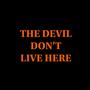 The Devil Don't Live Here (Explicit)